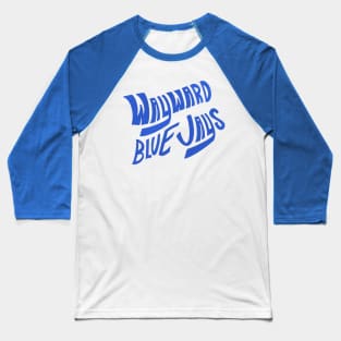 Wayward Blue Jays (Blue Text) Baseball T-Shirt